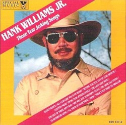 Those Tear Jerking Songs by Hank Williams, Jr.