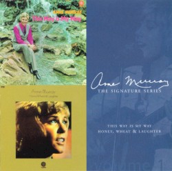The Signature Series, Volume 1: This Way Is My Way / Honey, Wheat & Laughter by Anne Murray