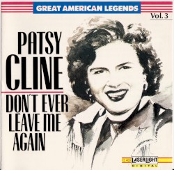 Patsy Cline (Vol.3): Don’t Ever Leave Me Again by Patsy Cline