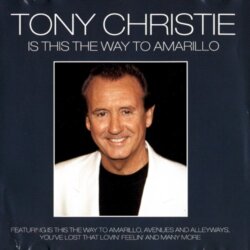 Is This the Way to Amarillo by Tony Christie