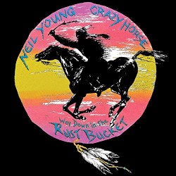 Way Down in the Rust Bucket – Neil Young