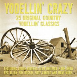 Yodellin’ Crazy: 25 Original Country Yodellin’ Classics by Eddy Arnold