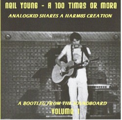Neil Young: A Hundred Times or More by Neil Young