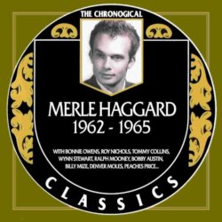 The Chronogical Classics: Merle Haggard 1962-1965 by Merle Haggard