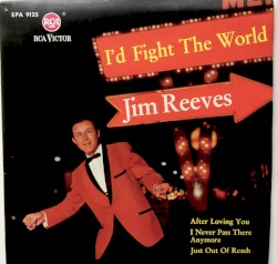 I’d Fight the World by Jim Reeves