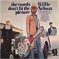The Words Don’t Fit the Picture by Willie Nelson