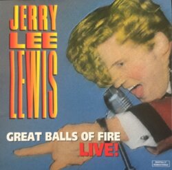 Great Balls Of Fire "LIVE" by Jerry Lee Lewis