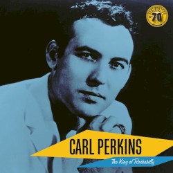 The King of Rockabilly by Carl Perkins