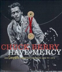 Have Mercy: His Complete Chess Recordings 1969–1974 by Chuck Berry