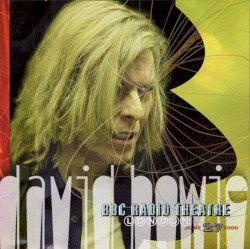 BBC Radio Theatre, London, June 27, 2000 – David Bowie