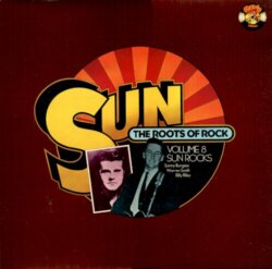 Sun - The Roots of Rock, Volume 8: Sun Rocks by Sonny Burgess