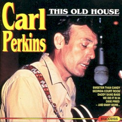 This Old House by Carl Perkins