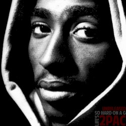 Life’s So Hard on a G – 2Pac