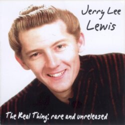 The Real Thing: Rare and Unreleased by Jerry Lee Lewis