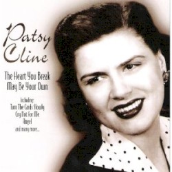 The Heart You Break May Be Your Own by Patsy Cline